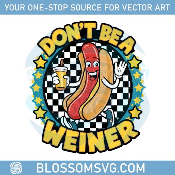 dont-be-a-wiener-png-digital-download