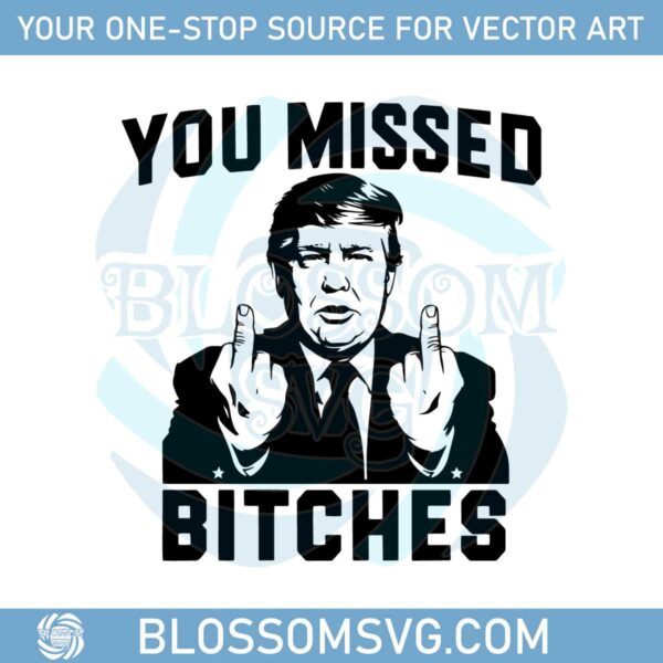 trendy-donald-trump-shooting-you-missed-bitches-svg