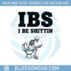 patient-ibs-i-be-shittin-svg-digital-download