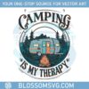 camping-is-my-therapy-sublimation-design-camping-therapy-trending-png