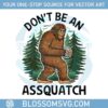 dont-be-an-assquatch-bigfoot-retro-funny-camping-png