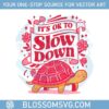 turtle-funny-its-ok-to-slow-down-png