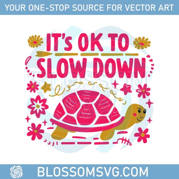 trending-funny-quotes-its-ok-to-slow-down-turtle-svg
