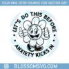 flower-funny-lets-do-this-before-anciety-kicks-in-svg