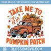 take-me-to-the-pumpkin-patch-halloween-autumn-png