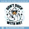 dont-duck-with-me-funny-sarcastic-cool-svg