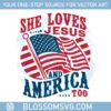 fourth-of-july-patriotic-america-she-love-jesus-and-america-too-svg