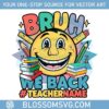 custom-teacher-bruh-we-back-summer-end-svg