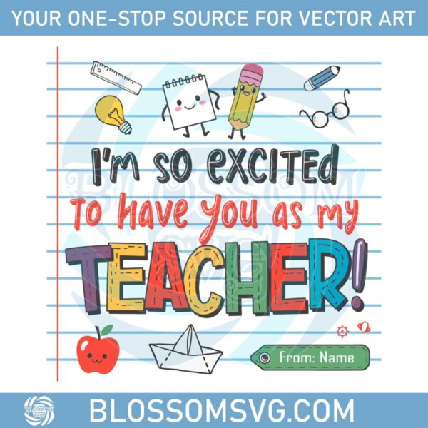 custom-im-so-excited-to-have-you-as-my-teacher-svg