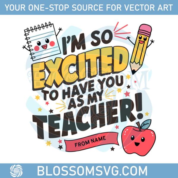 custom-im-so-excited-to-have-you-as-my-teacher-svg