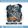 waiting-for-halloween-like-png-skeleton-design-png-vintage-halloween-png-retro-halloween-design-skeleton-shirt-png