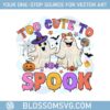 too-cute-to-spook-halloween-svg