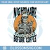 nightmare-before-coffee-svg-funny-halloween-svg-girl-skeleton-drinking-coffee-svg-spooky-season-shirt-design-coffee-lover-svg