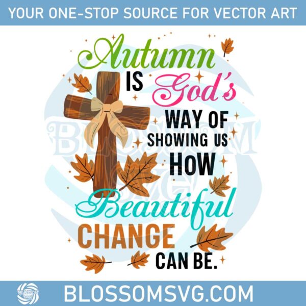 autumn-is-gods-way-of-showing-us-how-beautiful-change-can-be-svg