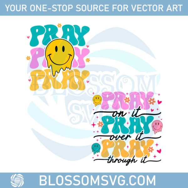 pray-on-it-over-it-through-it-smile-face-svg