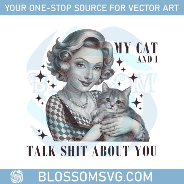 my-cat-and-i-talk-shit-trendy-vintage-retro-png