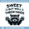 sweet-but-will-throw-hands-raccoon-png