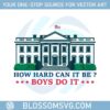 how-hard-can-it-be-boys-do-it-svg