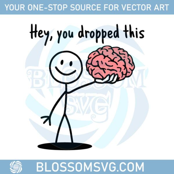 hey-you-dropped-this-brain-funny-sarcastic-adult-svg