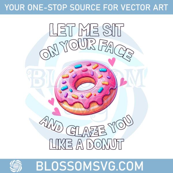 let-me-sit-on-your-face-and-glaze-you-like-a-donut-png