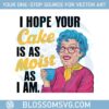 i-hope-your-cake-is-as-moist-as-i-am