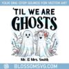 custom-couple-halloween-til-we-are-ghosts-png