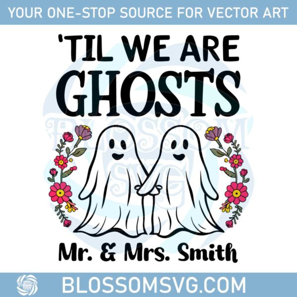 personalized-til-we-are-ghosts-couple-svg