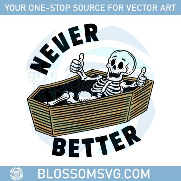 never-better-skeleton-funny-dead-inside-sarcastic-svg