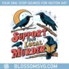 support-your-local-murder-crow-lover-png