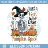 just-a-girl-who-loves-pumpkin-spice-png-ghost-season-png-spooky-season-png-christian-halloween-png-funny-halloween-skeleton-png