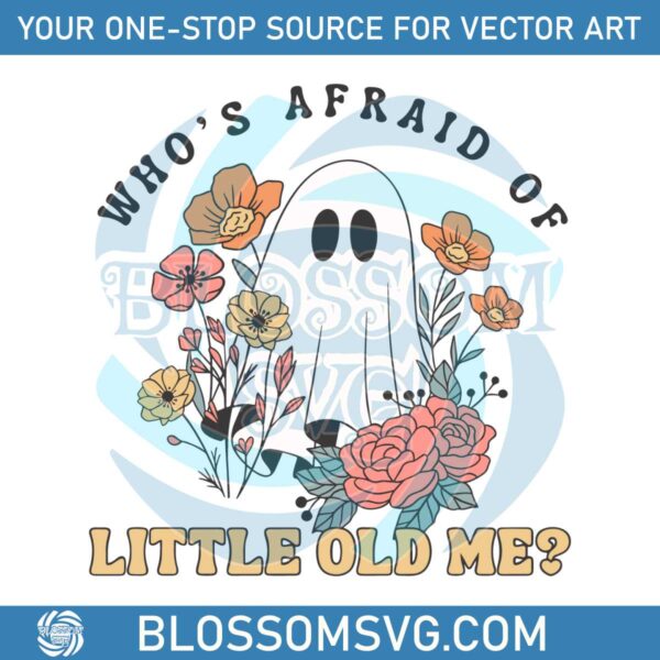 floral-ghost-whos-afraid-of-little-old-me-svg