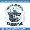 only-you-can-prevent-kamunism-svg