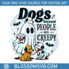 dogs-because-people-are-creepy-funny-halloween-ghost-dog-svg