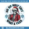 ho-ho-holy-shit-what-a-year-funny-christmas-skeleton-santa-claus-png