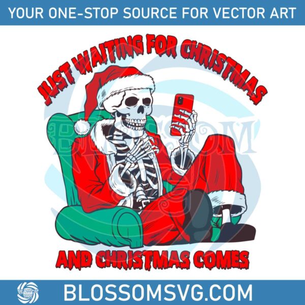 just-waiting-for-christmas-and-christmas-comes-funny-skeleton-santa-svg-png