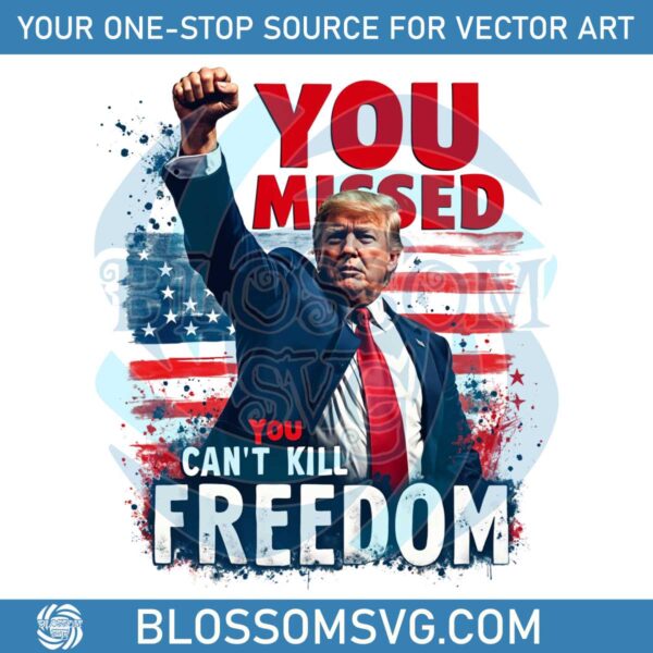 retro-you-missed-you-cant-kill-freedom-trump-2024-png