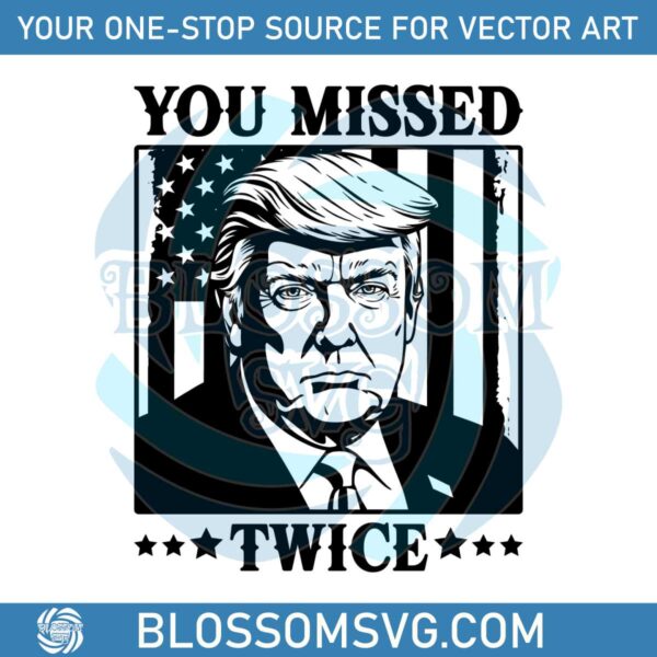 black-and-white-trump-you-missed-twice-american-flag-svg