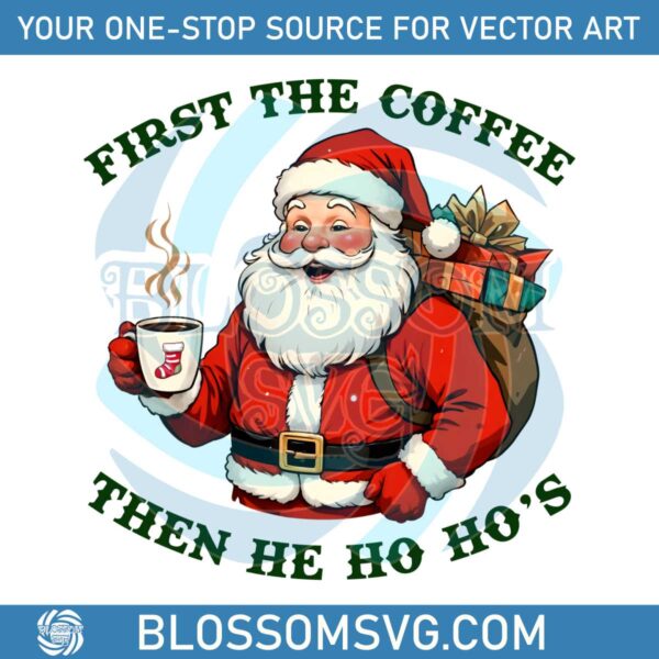 funny-retro-santa-first-coffee-then-he-ho-hos-christmas-humor-png