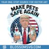 make-pets-safe-again-trump-png