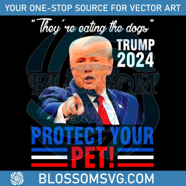 theyre-eating-the-dogs-trump-2024-protect-your-pet-png