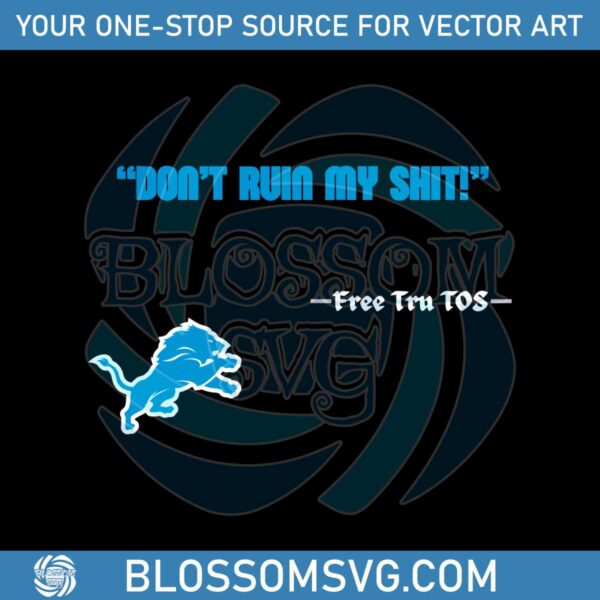 detroit-lions-logo-dont-ruin-my-shit-free-tru-tos-svg