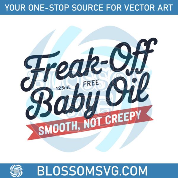 retrp-freak-off-baby-oil-smooth-not-creepy-funny-diddy-baby-oil-svg