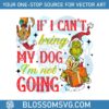 retro-vintage-if-i-cant-bring-my-dog-im-not-going-grinch-quote-svg