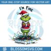 im-fine-everything-just-fine-christmas-light-funny-grinchmas-png