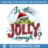 is-this-jolly-enough-funny-christmas-grinch-light-png