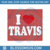 i-heart-love-travis-kelce-taylor-swift-svg