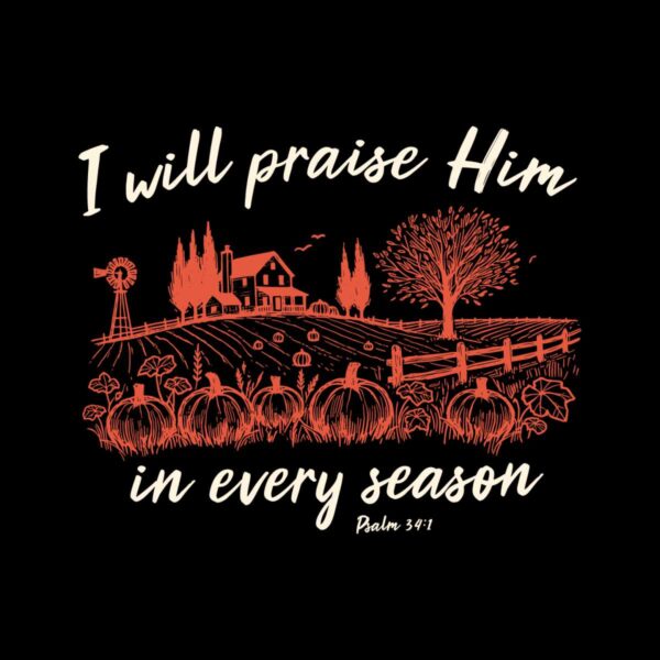 i-will-praise-him-in-every-season-jesus-christian-fall-quote-svg