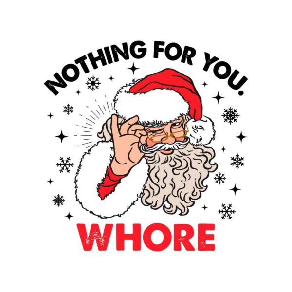 funny-santa-claus-nothing-for-you-whore-svg