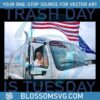 Tuesday Trash Day Trump Riding in Garbage Truck SVG