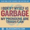 Hilarious Trump 2024 I Identify As Trash SVG